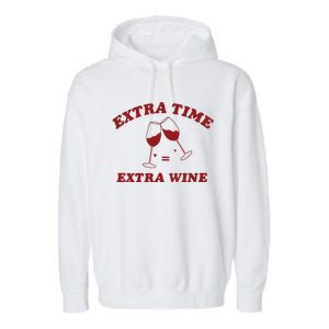 Extra Time = Extra Wine Garment-Dyed Fleece Hoodie