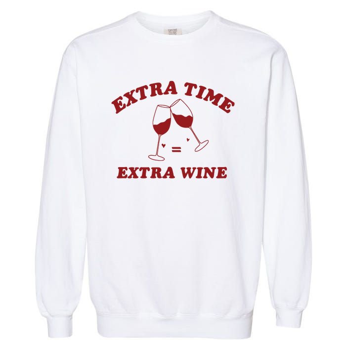 Extra Time = Extra Wine Garment-Dyed Sweatshirt