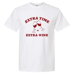 Extra Time = Extra Wine Garment-Dyed Heavyweight T-Shirt