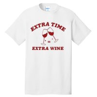 Extra Time = Extra Wine Tall T-Shirt