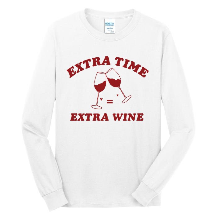 Extra Time = Extra Wine Tall Long Sleeve T-Shirt