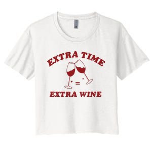 Extra Time = Extra Wine Women's Crop Top Tee