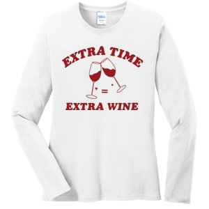 Extra Time = Extra Wine Ladies Long Sleeve Shirt