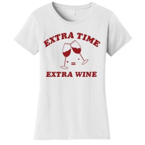 Extra Time = Extra Wine Women's T-Shirt