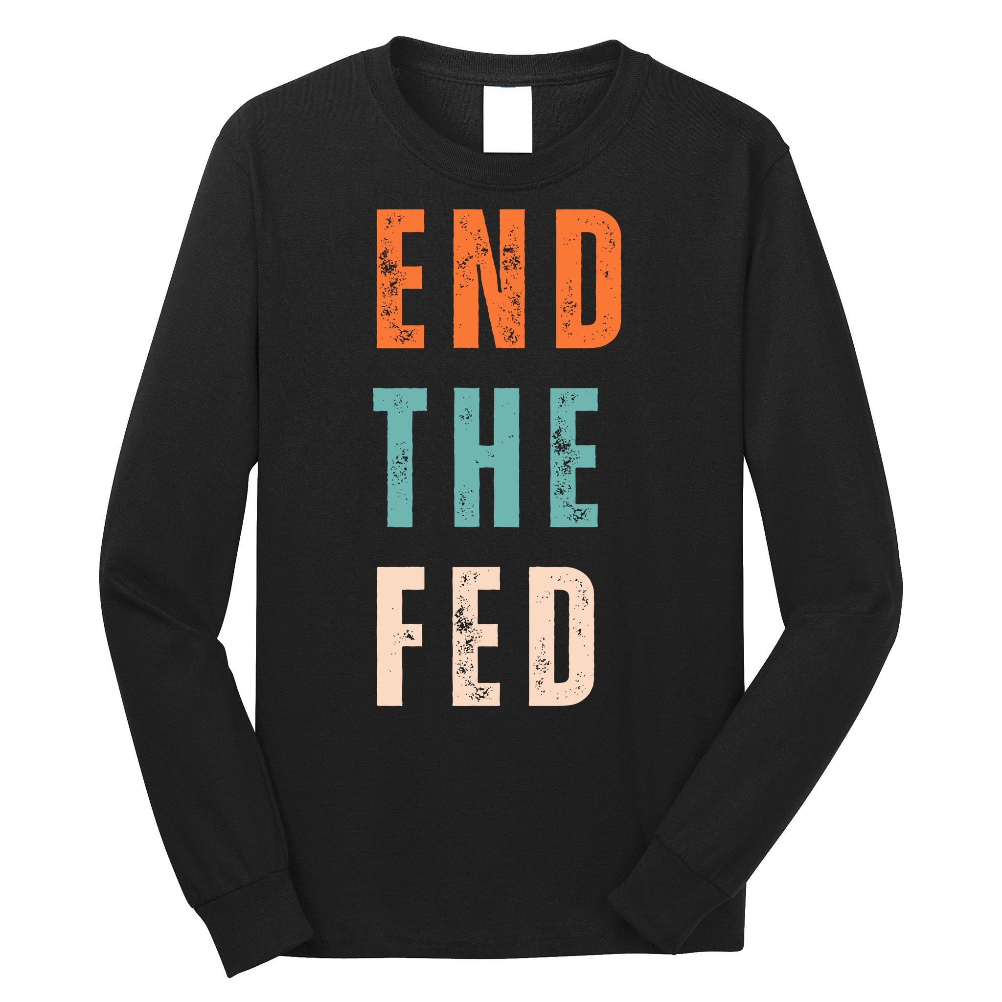 End The Fed Conservative Libertarian Long Sleeve Shirt
