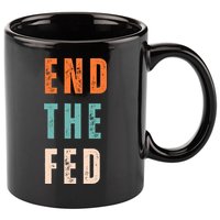 End The Fed Conservative Libertarian 11oz C Handle Ceramic Mug
