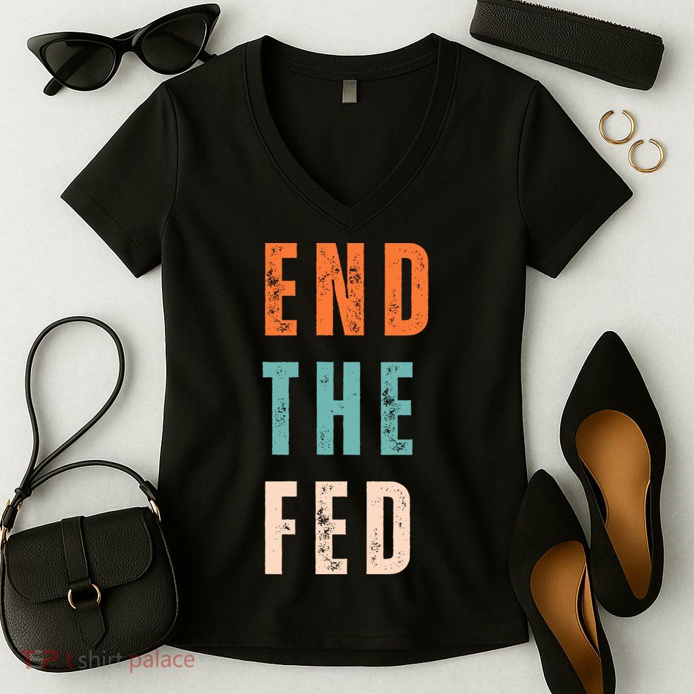 End The Fed Conservative Libertarian Women's V-Neck T-Shirt