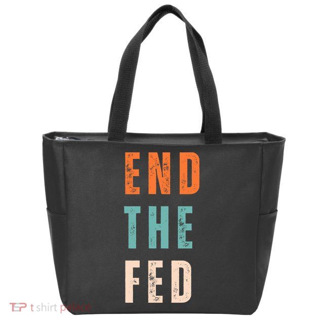 End The Fed Conservative Libertarian Zip Tote Bag