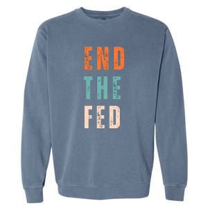 End The Fed Conservative Libertarian Garment-Dyed Sweatshirt