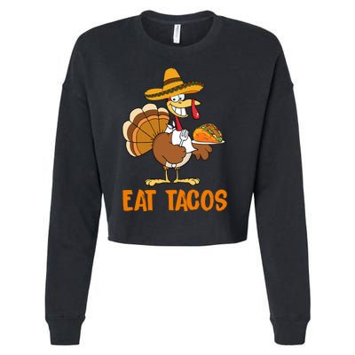 Eat Tacos Funny Turkey Thanksgiving Holiday Cropped Pullover Crew