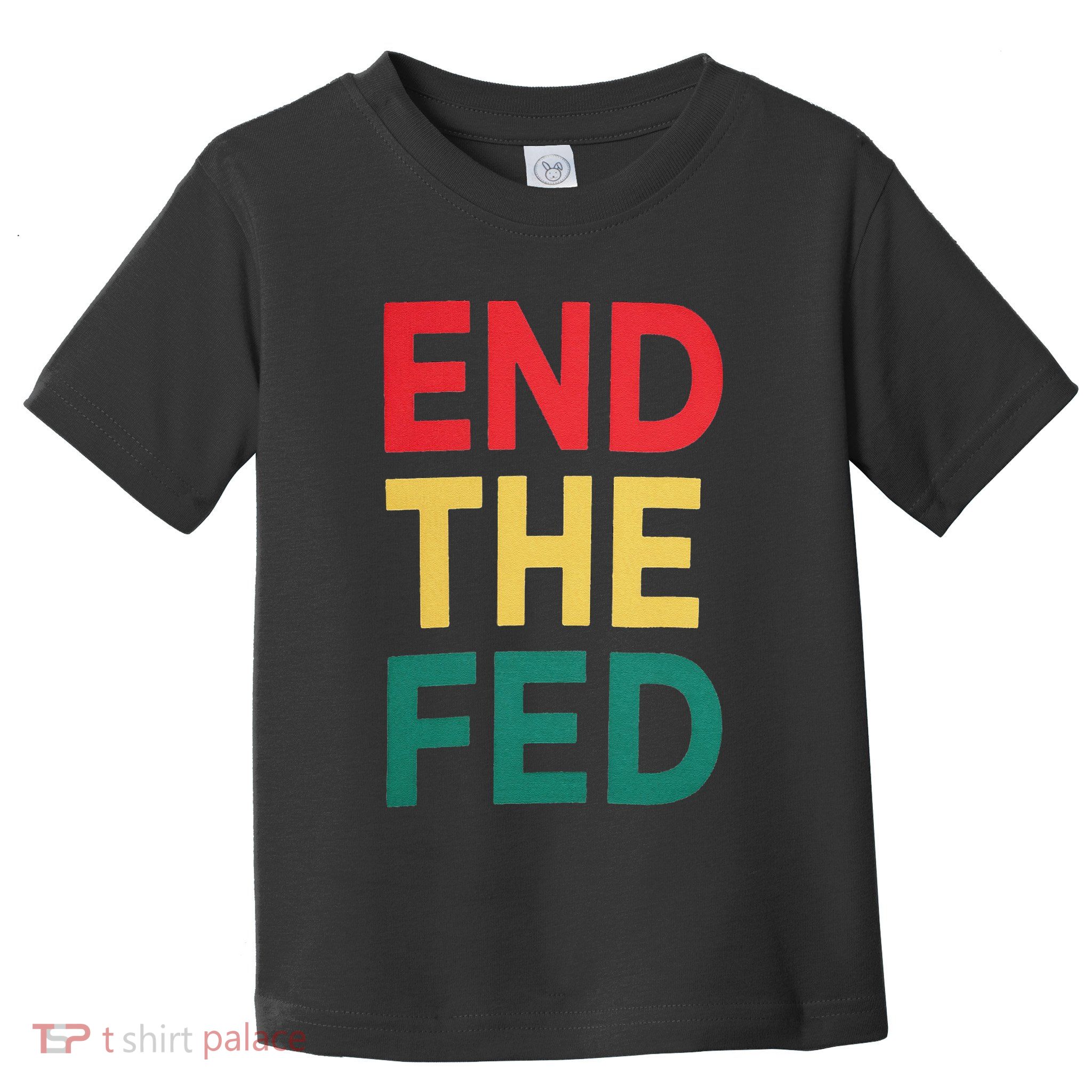End The Fed Federal Reserve Bitcoin Over Fiat Currency Toddler T-Shirt