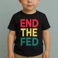 End The Fed Federal Reserve Bitcoin Over Fiat Currency Toddler T-Shirt
