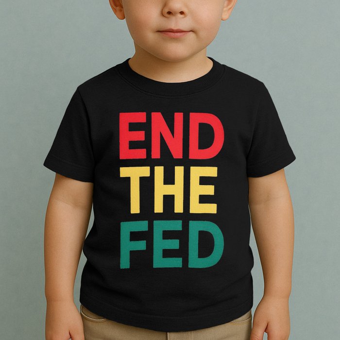 End The Fed Federal Reserve Bitcoin Over Fiat Currency Toddler T-Shirt