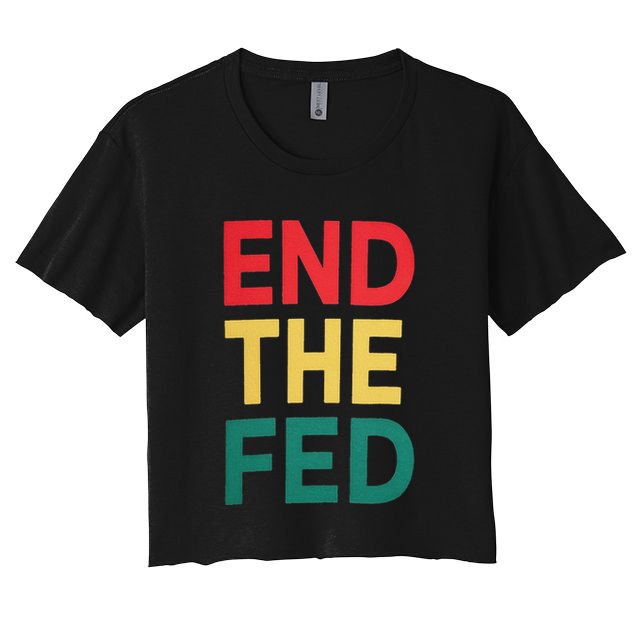 End The Fed Federal Reserve Bitcoin Over Fiat Currency Crop Top