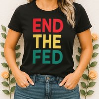 End The Fed Federal Reserve Bitcoin Over Fiat Currency Womens T-Shirt