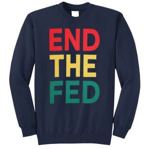 End The Fed Federal Reserve Bitcoin Over Fiat Currency Tall Sweatshirt