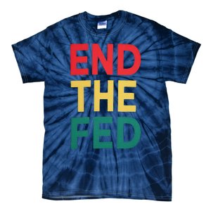 End The Fed Federal Reserve Bitcoin Over Fiat Currency Tie-Dye T-Shirt