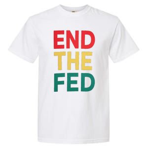 End The Fed Federal Reserve Bitcoin Over Fiat Currency Garment-Dyed Heavyweight T-Shirt