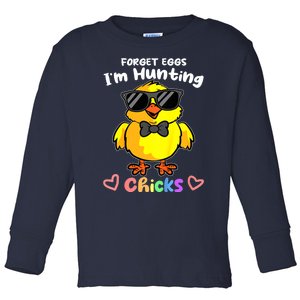 Easter Toddlers Forget Eggs Im Hunting Chicks Toddler Long Sleeve Shirt