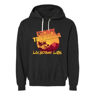 Escape To Florida Lockdown Libs Garment-Dyed Fleece Hoodie