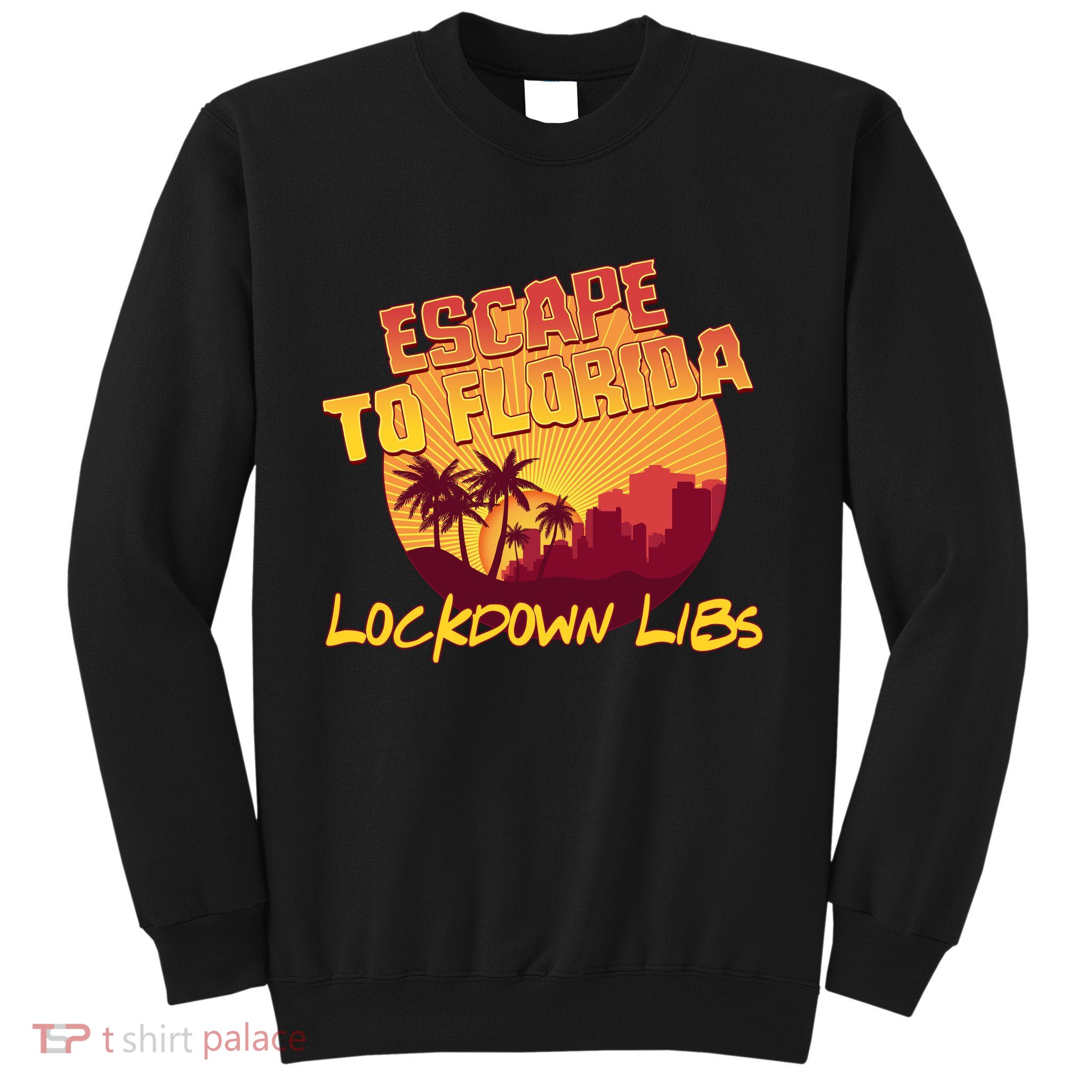 Escape To Florida Lockdown Libs Sweatshirt