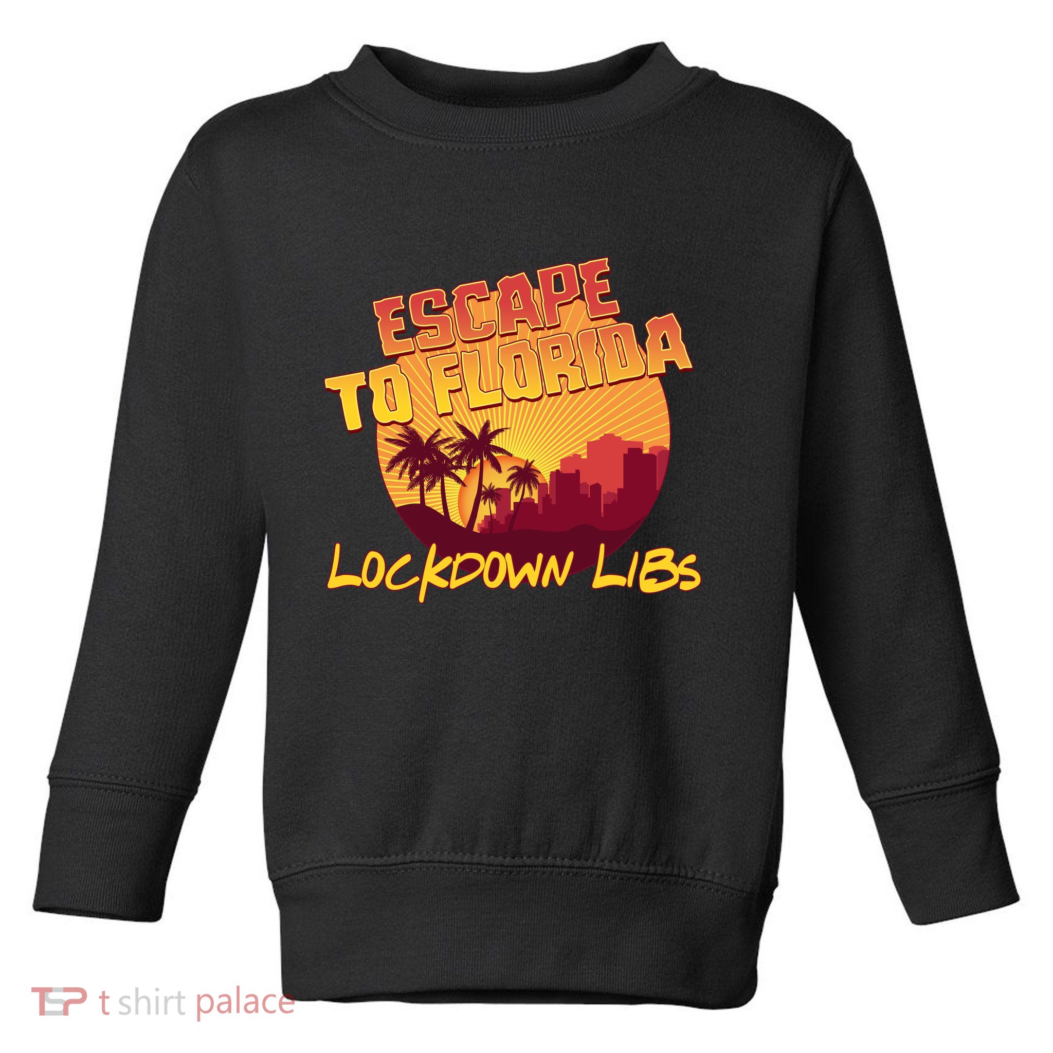 Escape To Florida Lockdown Libs Toddler Sweatshirt