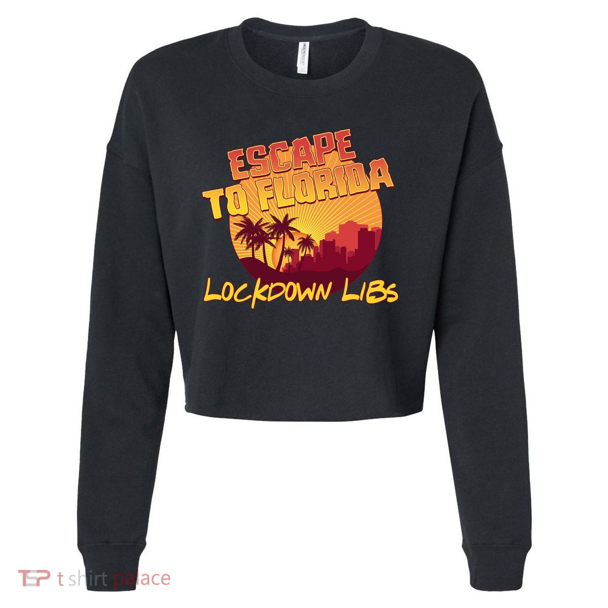 Escape To Florida Lockdown Libs Cropped Pullover Crew