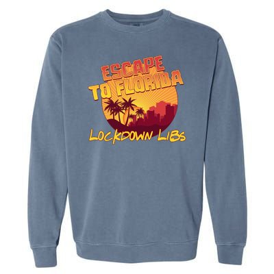 Escape To Florida Lockdown Libs Garment-Dyed Sweatshirt