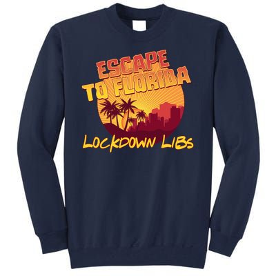 Escape To Florida Lockdown Libs Tall Sweatshirt