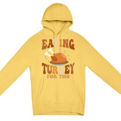 Eating Turkey For Two Thanksgiving Twin Pregnancy Funny Cool Gift Premium Pullover Hoodie