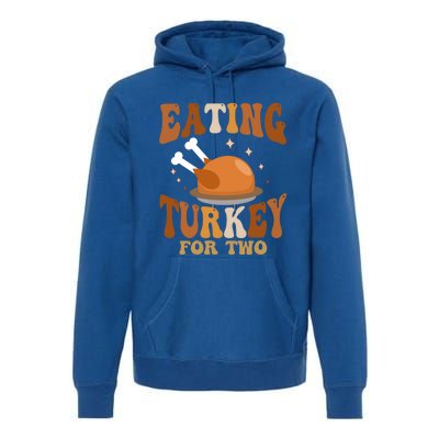 Eating Turkey For Two Thanksgiving Twin Pregnancy Funny Cool Gift Premium Hoodie