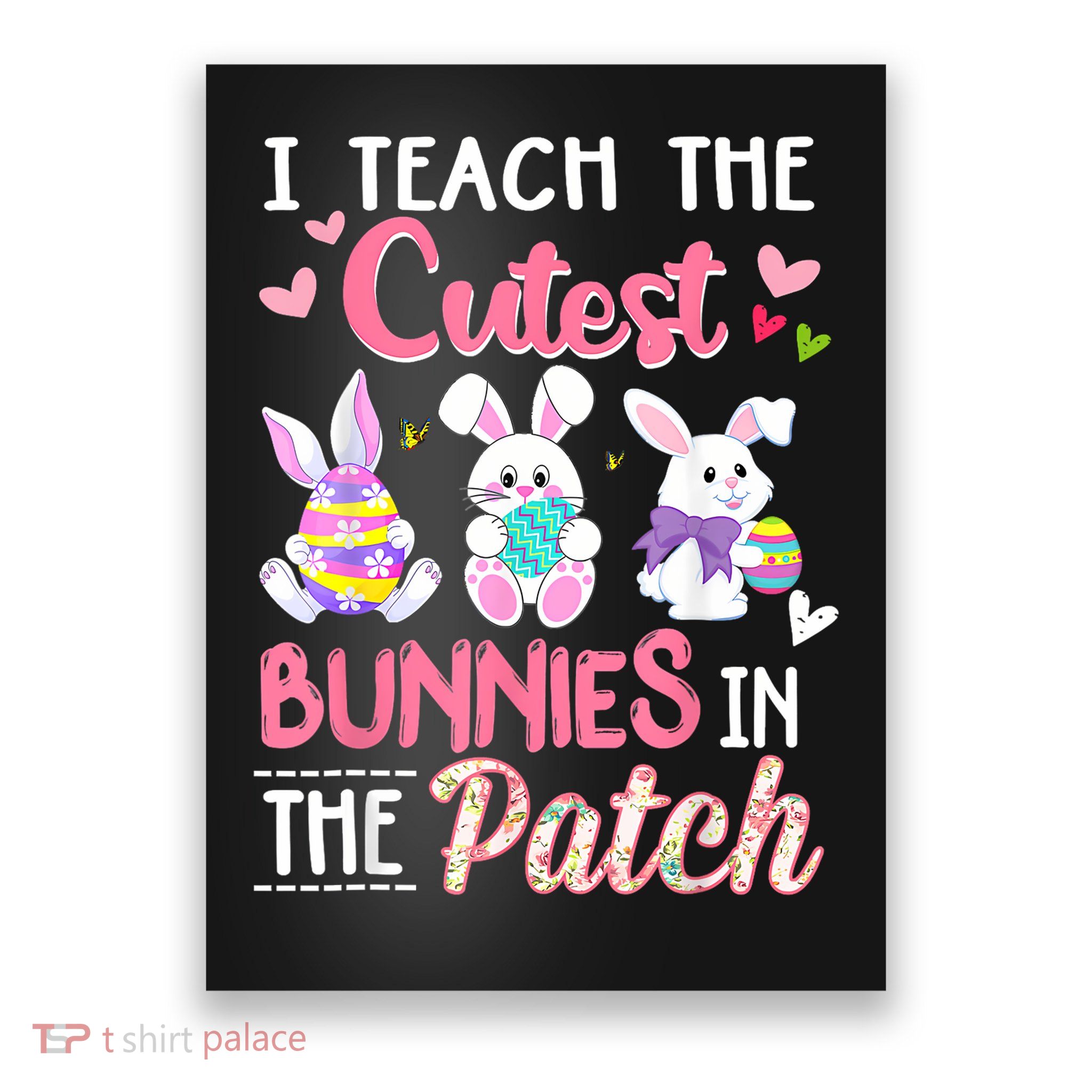Easter Teacher Gifts I Teach the Cutest Bunnies in the Patch Poster