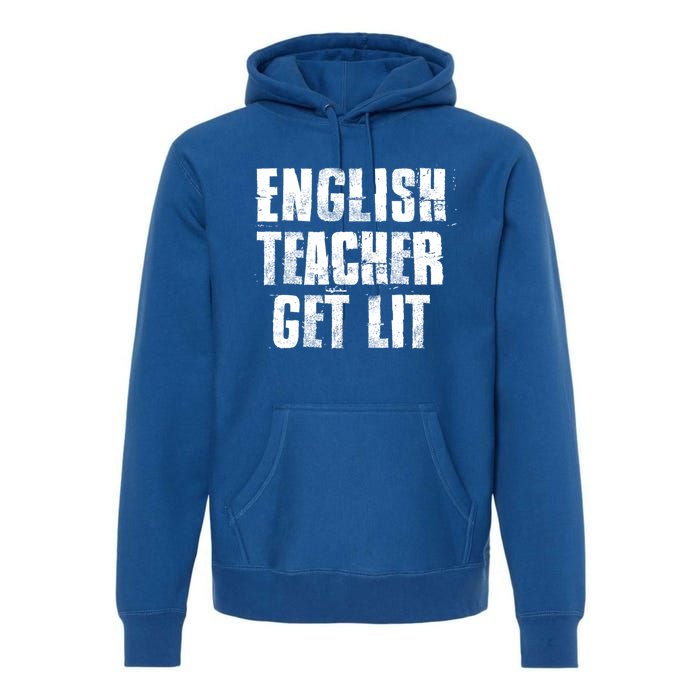 English Teacher Get Lit Meaningful Gift Premium Hoodie