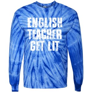 English Teacher Get Lit Meaningful Gift Tie-Dye Long Sleeve Shirt