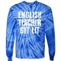 English Teacher Get Lit Meaningful Gift Tie-Dye Long Sleeve Shirt