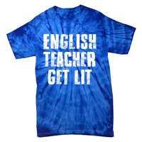 English Teacher Get Lit Meaningful Gift Tie-Dye T-Shirt