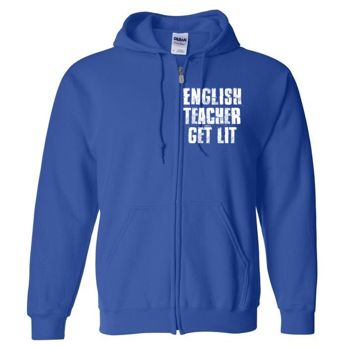 English Teacher Get Lit Meaningful Gift Full Zip Hoodie