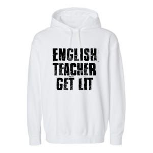 English Teacher Get Lit Meaningful Gift Garment-Dyed Fleece Hoodie