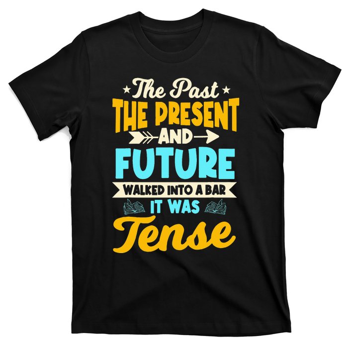 English Teacher Grammar Grammatical Rules Tenses Tense T-Shirt