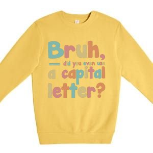 English Teacher Grammar Police Bruh Premium Crewneck Sweatshirt