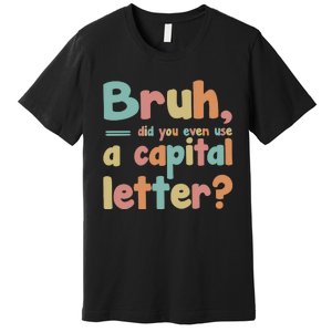 English Teacher Grammar Police Bruh Premium T-Shirt