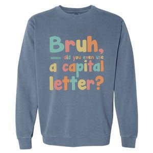 English Teacher Grammar Police Bruh Garment-Dyed Sweatshirt