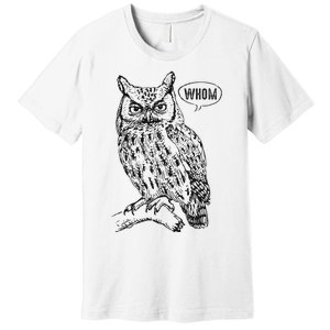 English Teacher Grammar Gift Who Whom Owl Cute Bird Premium T-Shirt