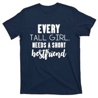 Every Tall Girl Needs Short Best Friend Bff Matching Outfit T-Shirt