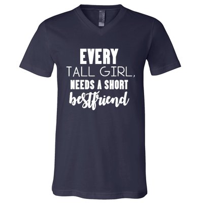 Every Tall Girl Needs Short Best Friend Bff Matching Outfit V-Neck T-Shirt