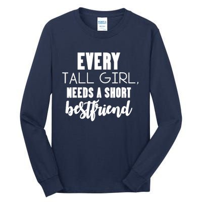 Every Tall Girl Needs Short Best Friend Bff Matching Outfit Tall Long Sleeve T-Shirt