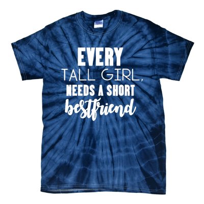 Every Tall Girl Needs Short Best Friend Bff Matching Outfit Tie-Dye T-Shirt