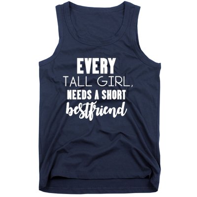 Every Tall Girl Needs Short Best Friend Bff Matching Outfit Tank Top