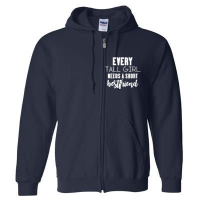 Every Tall Girl Needs Short Best Friend Bff Matching Outfit Full Zip Hoodie