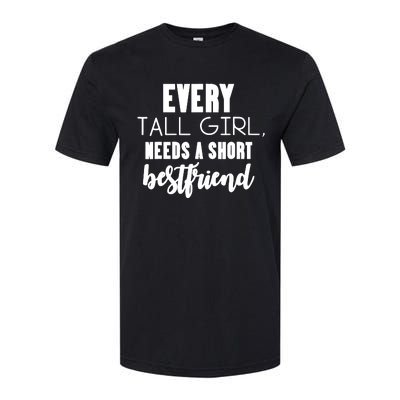 Every Tall Girl Needs Short Best Friend Bff Matching Outfit Softstyle CVC T-Shirt